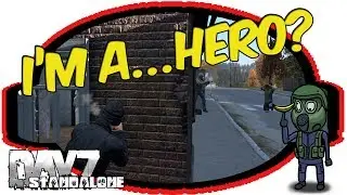 I'm a...Hero? - DayZ Standalone