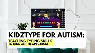 KidzType for Autism: Teaching Typing Skills to Kids on the Spectrum