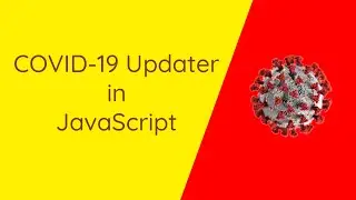 COVID-19 updater app in JavaScript | Tutorial