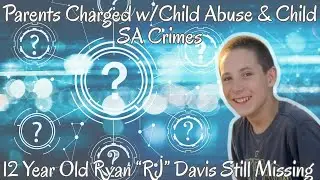 12yo Ryan RJ Davis Still Missing After 1 Week & After Mom & Stepdad Charged w/Crimes Against Nature