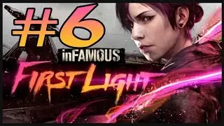 Infamous First Light DLC Walktrough Gameplay 'Fetch' - PART 6 (PS4) [1080P] HD