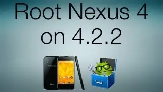 How To Root Your Nexus 4 on 4.2.2