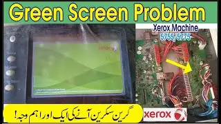 Green Screen Problem In Xerox | Still Green | Screen Problem in Xerox 5755...