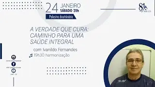 A VERDADE QUE CURA: CAMINHO PARA UMA SA&Uacute;DE INTEGRAL, COM IVANILDO FERNANDES