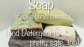 Soap is Not a Harsh Chemical