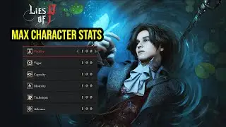Lies of P -  Maxing Out Character Stats (100/100/100/100/100/100)