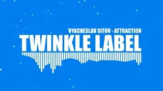 Vyacheslav Sitov - Attraction | Twinkle Label Trance Release