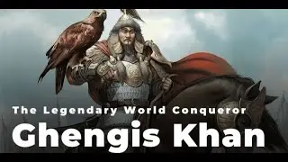 THE GREATEST CONQUEROR | GENGHIS KHAN / THE HEROIC RISE FROM MONGOLIAN TRIBES TO THE GLOBAL CONQUEST