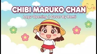 CHIBI MARUKO CHAN OPENING | LAGU ANIME COVER BY ROMI | NOSTALGIA ANIME