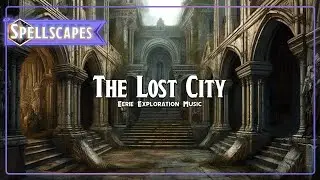The Lost City | Eerie Exploration Music