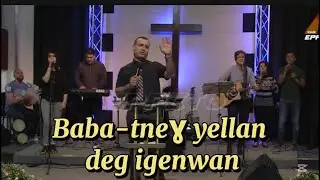 Baba-tneɣ yellan deg igenwan ( Chant chrétien kabyle EPPTO )
