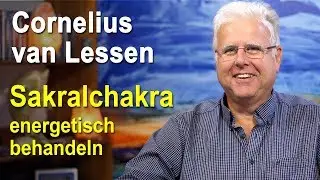 Sakralchakra Chakra Chakren energetisch behandeln | Cornelius van Lessen