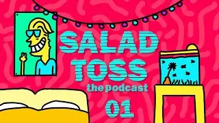 The new podcast! // Salad Toss 01