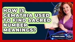 How Is Gematria Used To Find Sacred Number Meanings? - The Numbers Channel