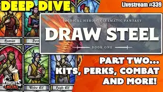 DRAW STEEL Deep Dive(part 2) -- Combat, Kits, Negotiations and more!  - Livestream #339