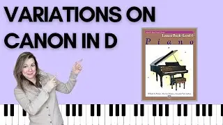Variations on the Theme from the Celebrated Canon in D (Alfred's Basic Piano | Level 6 Lesson)