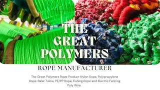 PP ROPE PE ROPE PE TWINE MANUFACTURING COMPANY THE GREAT POLYMERS/INDIA