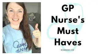 GP Nurse Must Haves