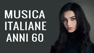 Musica Italiana Anni 60 Migliori Successi - Migliori Musica Italiana Playlist