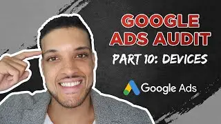 Google Ads Audit Devices Analysis  (Part 10 Tutorial) #googleads