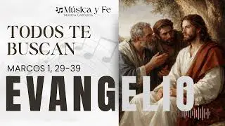 🎶 “Todos te buscan”, basada en el Evangelio de Marcos 1, 29-39