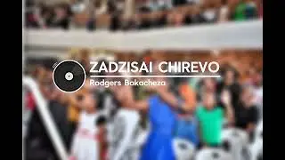 Zadzisai Chirevo (Audio) - Hymnal || Rodgers Bakacheza 