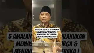 5 AMALAN BESAR BILA DILAKUKAN Memasukkan ke Surga & Menjauhkan Dari Neraka | Ustadz TAMHID MASYHUDI