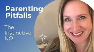 Parenting Pitfalls- The Instinctive NO