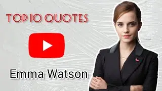 Emma Watson - Top 10 Quotes