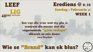40 Dae Week 1 - Wie se brand kan ek blus?
