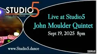 John Moulder Quintet - Live at Studio5 09/19/2025 Evanston, IL