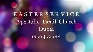 Easter Special Service - Apostolic Tamil Church - Dubai