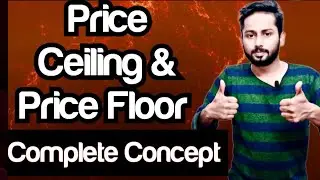 Price Ceiling and Price Floor| Maximum and Minimum Price Legislation | Price Ceiling | Price Floor |
