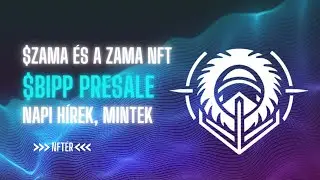 $ZAMA &eacute;s a ZAMA NFT / $BIPP presale / Napi Kripto &eacute;s NFT h&iacute;rek, Mintek