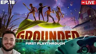 FIRST PLAYTHROUGH OF GROUNDED! / EP.18