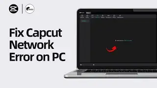 Fix CapCut Network Error on PC 2024 | CapCut Network Issue