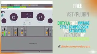 Dirty LA - FREE Vintage-Style Compression and Saturation VST/Plugin by Bedroom Producers