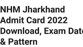 NHM JHARKHAND ADMIT CARD 2022 RELEASED DATE,TIME OFFICIAL CONFIRMED, HOW TO DOWNLOAD,LATEST NEWS NHM