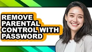 How to Remove Parental Control with Password (easy Method)