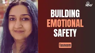 Building Emotional Safety | Mind+ | Tasneem