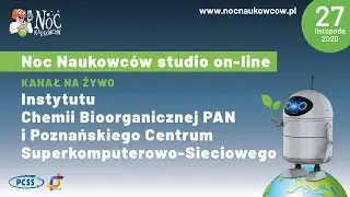 Noc Naukowc&oacute;w studio on-line: kanał na żywo IChB PAN i PCSS