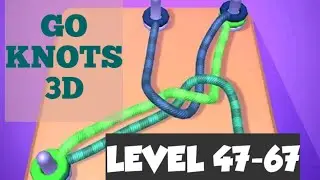 go knots 3d | go knots 3d gameplay | go knots 3d level [47-67]