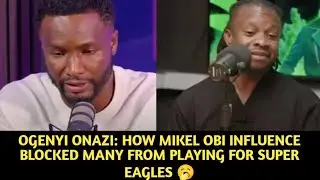 OONAZI: HOW OBI MIKEL INFLUENCE BLOCKED MANY FROM PLAYING FOR SUPER EAGLES 🥱