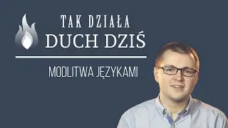 Czym jest modlitwa językami? ||| Tak działa Duch dziś #3 ||| Karol Sobczyk
