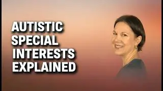 Autistic Special Interests: the Uncovering Autism video series