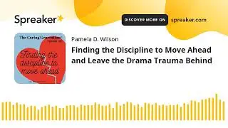 Finding the Discipline to Move Ahead and Leave the Drama Trauma Behind