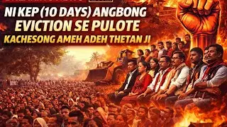 Ni kep (10 Days) Angbong Eviction se puote Kachesong ameh adeh thetan Ji: Angtong Engti Kathar