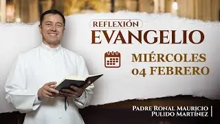 EVANGELIO DE HOY MIÉRCOLES 04 DE FEBRERO DE 2026