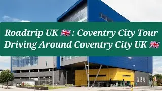 Roadtrip UK 🇬🇧 | Driving Around Coventry 🇬🇧 | Coventry Street View | Driving In The UK 🇬🇧| City Tour