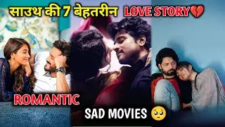 Top 7 Best sad Love story Movies ||Love Romantic South Movies 2025 Hindi Dubbed|